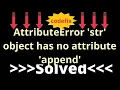 AttributeError str object has no attribute append
