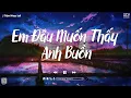 Download Lagu Nhạc Lofi TikTok - Em Đâu Muốn Thấy Anh Buồn - Thủy Lê (VUX Lofi),... Mashup Nhạc Chill 2024