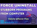 How to Force Uninstall a Program that won t Uninstall on Windows 11 10