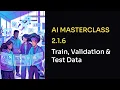 216 Train Validation and Test Data Explained