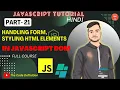 JAVASCRIPT Tutorial In Dom Handling Forms Styling html Elements in JS DOM by theCodeDefinition