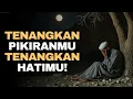 Lagu Tenangkan Hatimu, Tenangkan Pikiranmu!