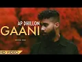 AP Dhillon - Gaani New Song Chad Gussa Hun Jaan De AP Dhillon New Song Gaaniyan