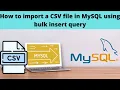 14 How to import csv file in mysql using bulk insert query