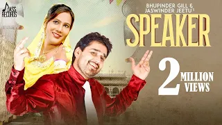 Speaker | (Full HD) | Bhupinder Gill & Jaswinder Jeetu  |  New Punjabi Songs 2018