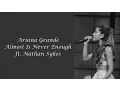 Download Lagu Ariana Grande ~ Almost Is Never Enough ft. Nathan Sykes ~ Lyrics