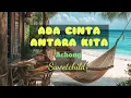 Ada cinta antara kita - Sweetchild ( lirik )