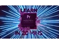 LEARN PREMIERE PRO IN 20 MINUTES - Tutorial For Beginners