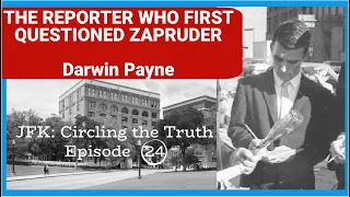 Darwin Payne the Zapruder Film the Sniper s Nest - JFK Circling the Truth 24