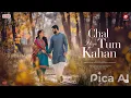 Lagu CHAL DIYE TUM KAHAN (audio song)  KABHI MAIN KABHI TUM | MUSTAFA x SHARJEENA #music #song #lofi #rap
