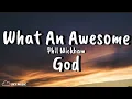 Download Lagu Phil Wickham - What An Awesome God (Lyric Video)