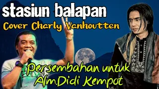 Download STASIUN BALAPAN | CHARLY VANHOUTTEN I LAGU UNTUK ALM.DIDI KEMPOT MP3