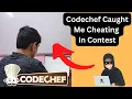 I Caught Red Handed By Codechef while Cheating in a contest 4 to 2