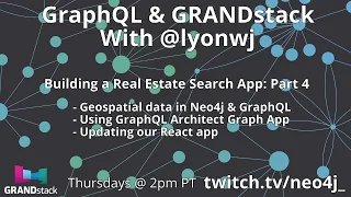 More Geospatial GraphQL, GraphQL Architect | Building A Real Estate Search App w/ GRANDstack: Part 4