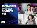 Top Features in Oculus Developer Hub Oculus For Developers