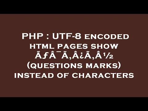 Download MP3 PHP : UTF-8 encoded html pages show ÃƒÂ¯Ã‚Â¿Ã‚Â½ (questions marks) instead of characters