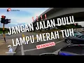 JANGAN JALAN DULU LAMPU MERAH TUH