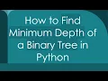 How to Find Minimum Depth of a Binary Tree in Python
