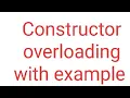 constructor overloading with example
