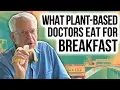 WHAT I EAT FOR BREAKFAST Dr Esselstyn Other Plant-Based Docs
