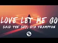 Download Lagu Said The Sky \u0026 Dia Frampton - Love Let Me Go (Lyrics)