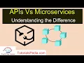 APIs Vs Microservices Microservice vs API Difference between APIs and Microservices