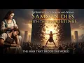 Download Lagu The Bible Story of | Samson and Delilah Dies with the Philistines | The Man Who Shook the World