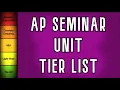 AP Seminar Unit Tierlist in Under 1 Minute