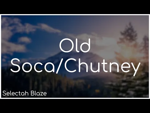 Download MP3 Old Soca/Chutney Mix - Selectah Blaze