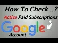 how to check Active Paid Subscriptions and Services for your Google Account