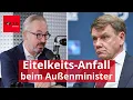Lagu Eitelkeits-Anfall beim Außenminister: \
