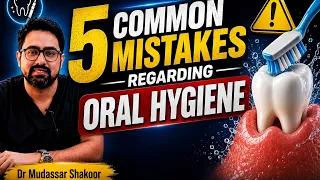Five 5 Common Mistakes regarding Oral Hygiene