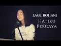 Download Lagu HATIKU PERCAYA ( LAGU ROHANI ) - MICHELA THEA COVER