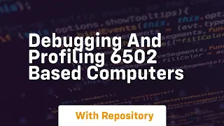 debugging and profiling 6502 based computers