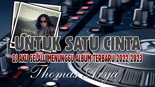 Download DJ UNTUK SATU CINTA THOMAS ARYA \ MP3