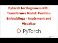 Pytorch for Beginners Transformer Model Position Embeddings - Implement and Visualize