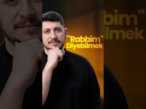 "Rabbim" Diyebilmek