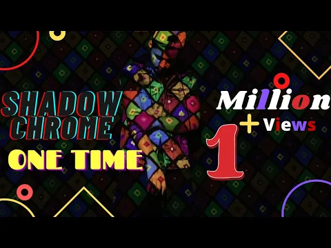 Download MP3 Shadow Chrome - One Time (official video)