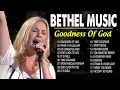 Download Lagu Top 100 Bethel Music Goodness Of God  - Best Ultimate Bethel Music Songs Playlist