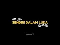 Download Lagu VIRAL!!! SENDIRI DALAM LUKA - NDX AKA SPPED UP VERSION || SENDIRI DALAM LUKA TEROMBANG-AMBING DILEMA