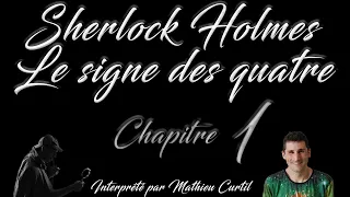 le signe des quatre chapitre 1 livre audio sherlock holmes