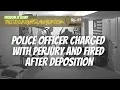 Police Officer FIRED and Charged with PERJURY after Deposition - Ep 67
