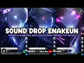 Lagu DJ DROP ENAKEUN X MASHUP SOUND JJ MENGKANE COCOK BUAT DI MOBIL FULL BASS VIRAL TIKTOK TERBARU 2025 