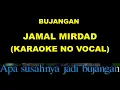 Download Lagu BUJANGAN - JAMAL MIRDAD (KARAOKE NO VOCAL)