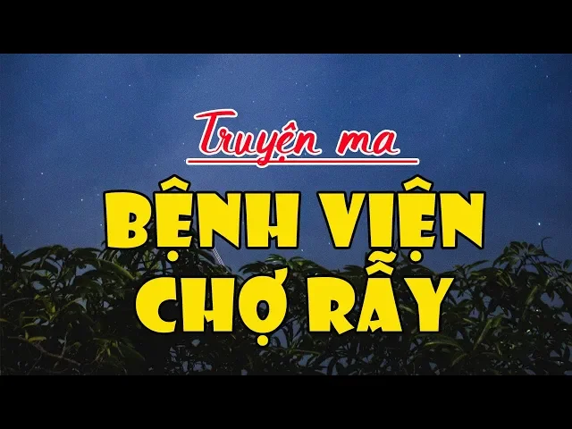 Download MP3 MA Ở BỆNH VIỆN CHỢ RẪY – Truyện ma mới nhất Đọc Truyện Đêm Khuya