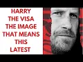 HARRY THAT VISA THIS IMAGE MEANS HE IS FINISHED