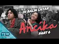 Download Lagu Ancika - Behind The Scene Part 6