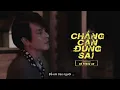 Download Lagu Chẳng Cần Đúng Sai - Hồ Phong An ( New Version MV )