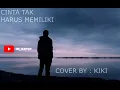 Download Lagu CINTA TAK HARUS MEMILIKI - ST12 | COVER BY KIKI