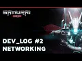 Samurai Zero Indie Dev Log - Networking